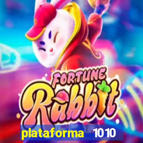 plataforma 1010 jogo do tigre